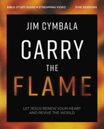 carry the flame bible study guide plus streaming video a bible study on ren