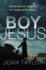 Boy Jesus: Growing Up Judean in Turbulent Times