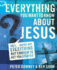 Everything You Want to Know About Jesus: Well  Maybe Not Everything But Enough to Get You Started