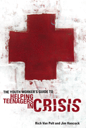 youth workers guide to helping teenagers in crisis youth specialties