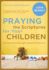 Praying the Scriptures for Your Children: Discover How to Pray Gods Purpose for Their Lives