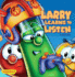 Larry Learns to Listen (Big Idea Books / Veggietales)