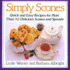 Simply Scones: Quick and Easy Recipes for More Than 70 Delicious Scones and Spreads