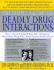 The People's Guide to Deadly Drug Interactions: How to Protect Yourself From Life-Threatening Drug-Drug, Drug-Food, Drug-Vitamin Combinations