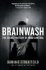 Brainwash: the Secret History of Mind Control