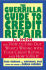 The Guerrilla Guide to Credit Repair: How to Find Out What's Wrong With Your Credit Rating--and How to Fix It