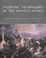 fighting techniques of the medieval world equipment combat skills and tacti