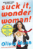 Suck It, Wonder Woman!