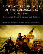 fighting techniques of the colonial era 1776 1914 equipment combat skills a