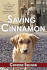 Saving Cinnamon: the Amazing True Story of a Missing Military Puppy and the Desperate Mission to Bring Her Home