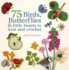 75 Butterflies, Bees, Birds & Other Creatures to Knit & Crochet