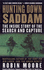 Hunting Down Saddam: the Inside Story of the Search and Capture