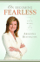 On Becoming Fearless....in Love, Work, and Life
