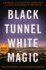 Black Tunnel White Magic: A Murder, a Detective's Obsession, and '90s Los Angeles at the Brink