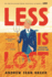 Less is Lost: 'an Emotional and Soul-Searching Sequel' (Sunday Times) to the Bestselling, Pulitzer Prize-Winning Less (an Arthur Less Novel)