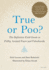 True Or Poo? : the Definitive Field Guide to Filthy Animal Facts and Falsehoods: 2 (Does It Fart)