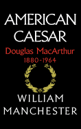 american caesar douglas macarthur 1880 1964