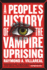 A People's History of the Vampire Uprising: a Novel