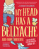 My Head Has a Bellyache: and More Nonsense for Mischievous Kids and Immature Grown-Ups (Mischievous Nonsense, 2)