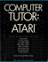 The Computer Tutor: Atari Home Computer Edition: Learning Activities for Homes and Schools (Little, Brown Microcomputer Bookshelf)