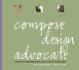 Compose, Design, Advocate: a Rhetoric for Integrating Written, Visual, and Oral Communication