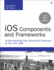 Ios Components and Frameworks: Understanding the Advanced Features of the Ios Sdk