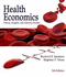 Health Economics: Theory, Insights, and Industry Studies [With Access Code]