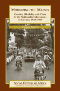 mobilizing the masses gender ethnicity and class in the nationalist movemen