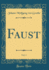 Faust, Vol. 1 (Classic Reprint)