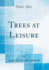 Trees at Leisure (Classic Reprint)