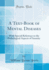 A Text-Book of Mental Diseases: With Special Reference to the Pathological Aspects of Insanity (Classic Reprint)