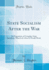 State Socialism After the War: an Exposition of Complete State Socialism, What It is: How It Would Work (Classic Reprint)