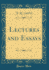 Lectures and Essays (Classic Reprint)