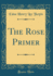 The Rose Primer Classic Reprint