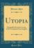 Utopia Originally Printed in Latin, 1516 Translated Into English Classic Reprint