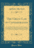 The Great Law of Consideration Or, a Discourse, Wherein the Nature, Usefulness, and Absolute Necessity of Consideration, Inorder to a Truly Serious and Religious Life, is Laid Open Classic Reprint