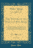 The History of the World, in Five Books, Vol 2 of 6 Viz Treating of the Beginning and First Ages of the Same From the Creation Unto Abraham of the From the Destruction of Jerusalem to the T