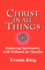 Christ in All Things: Exploring Spirituality With Teilhard De Chardin