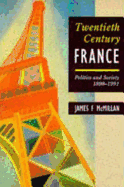 twentieth century france politics and society in france 1898 1991