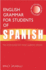 English Grammar for Students of Spanish: the Study Guide for Those Learning Spanish