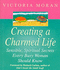 Creating a Charmed Life: Sensible, Spiritual Secrets Every Busy Woman Should Know