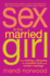 Sex and the Married Girl: From Clicking to Climaxing-the Complete Truth About Modern Marriage