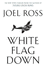 White Flag Down