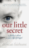 Our Little Secret; a Father's Abuse; a Son's Life Destroyed