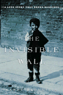 invisible wall a love story that broke barriers