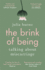 The Brink of Being: an Award-Winning Exploration of the Psychological, Emotional, Medical, and Cultural Aspects of Miscarriage and Pregnancy Loss: an...Exploration of Miscarriage and Pregnancy Loss