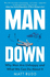 Man Down: Why Men Are Unhappy and What We Can Do About It