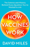 How Vaccines Work: The Science and History Behind Every Question You've Wanted to Ask