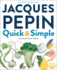 Jacques Ppin Quick & Simple: Simply Wonderful Meals With Surprisingly Little Effort