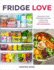 Fridge Love: Organize Your Refrigerator for a Healthier, Happier Lifewith 100 Recipes